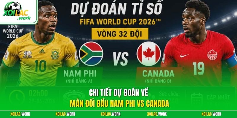 Chi tiết dự đoán về màn đối đầu Nam Phi vs Canada