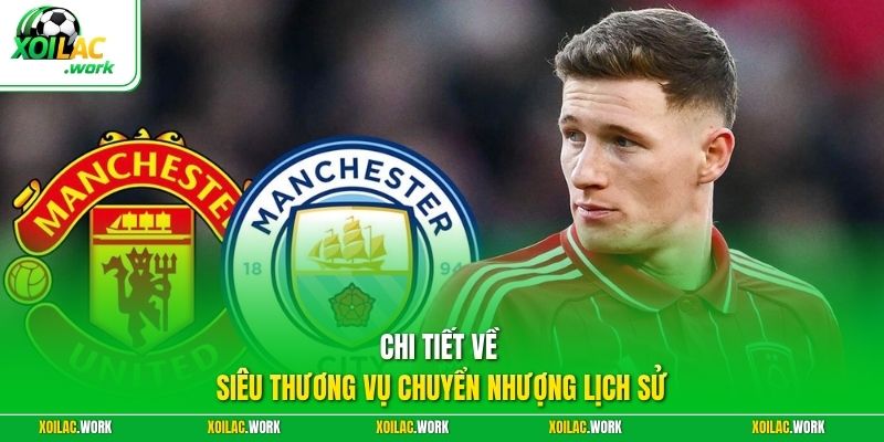 Chi tiết về siêu thương vụ chuyển nhượng lịch sử