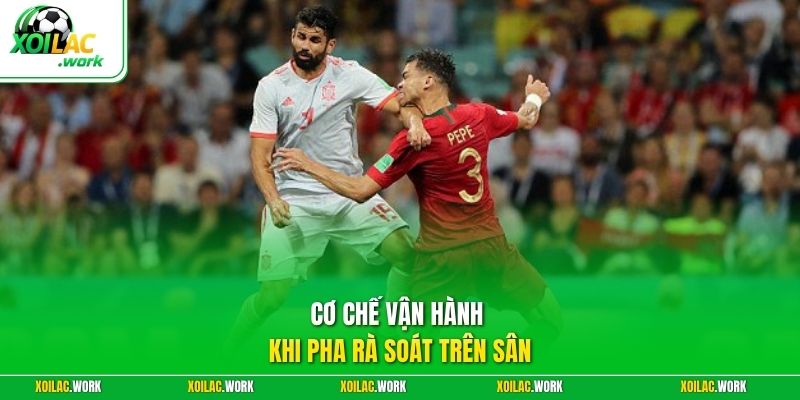 Cơ chế vận hành khi pha rà soát trên sân