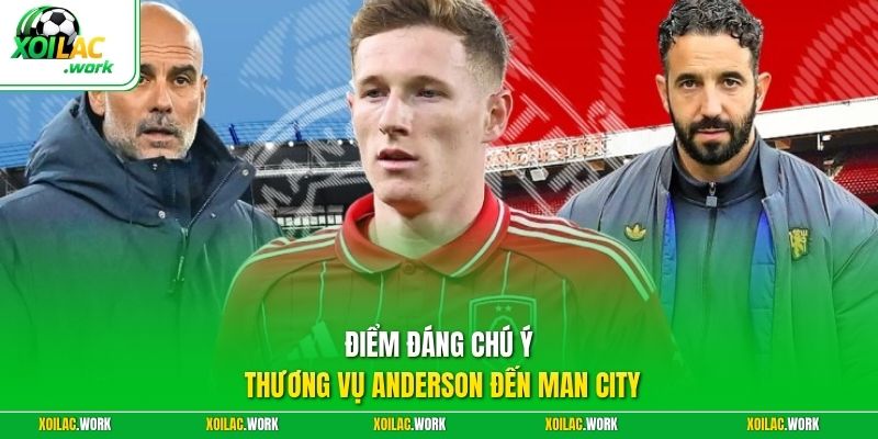 Điểm đáng chú ý thương vụ Anderson đến Man City