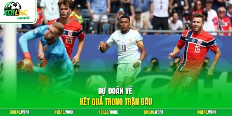 Dự đoán về kết quả trong trận đấu