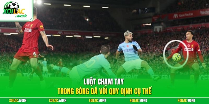 Luật chạm tay trong bóng đá với quy định cụ thể