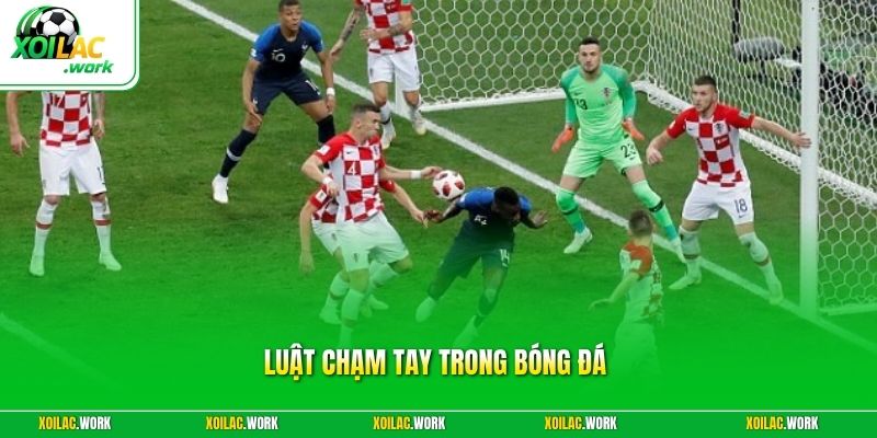 Luật Chạm Tay Trong Bóng Đá - Cẩm Nang Quy Định Mới Nhất