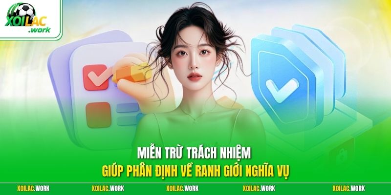 Miễn trừ trách nhiệm giúp phân định về ranh giới nghĩa vụ