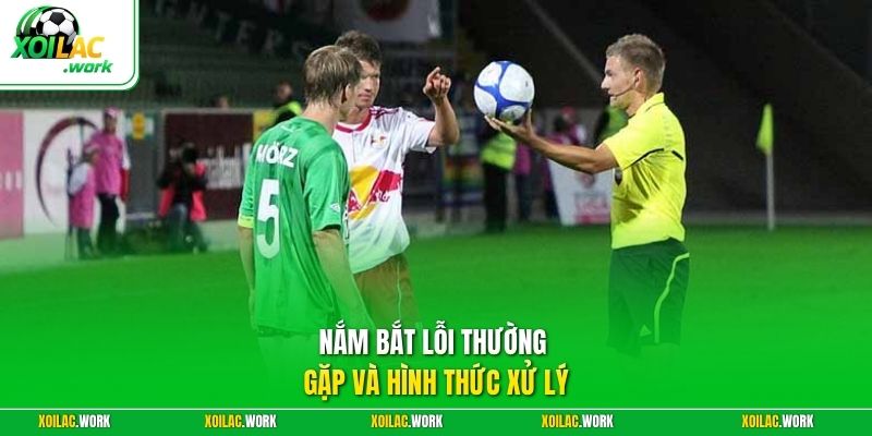 Nắm bắt lỗi thường gặp và hình thức xử lý