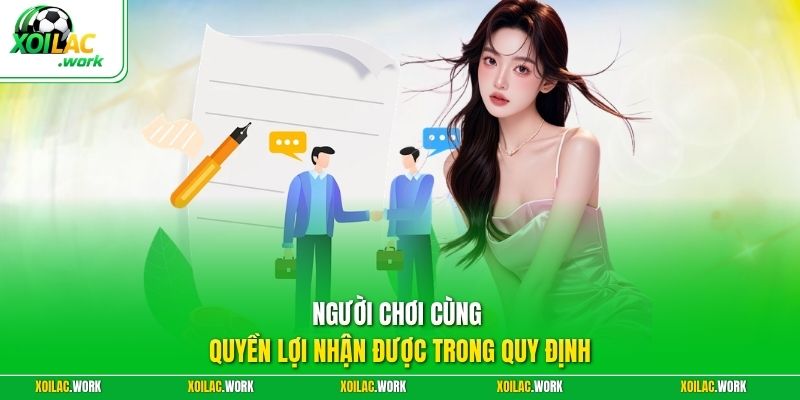 Người chơi cùng quyền lợi nhận được trong quy định