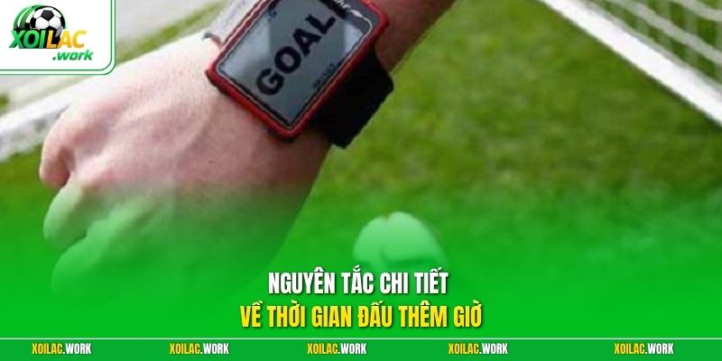 Nguyên tắc chi tiết về thời gian đấu thêm giờ