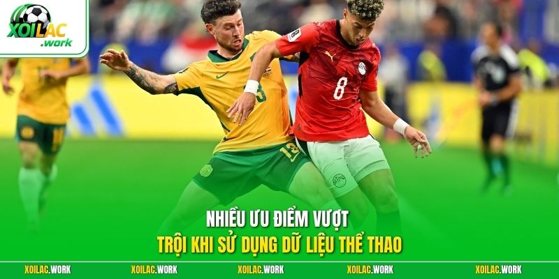 Nhiều ưu điểm vượt trội khi sử dụng dữ liệu thể thao