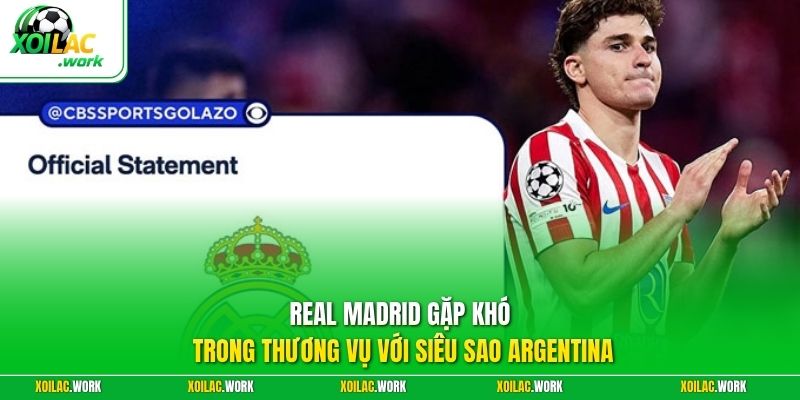 Real Madrid gặp khó trong thương vụ với siêu sao Argentina