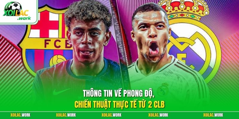 Tổng quan dễ nhìn về Barcelona vs Real Madrid