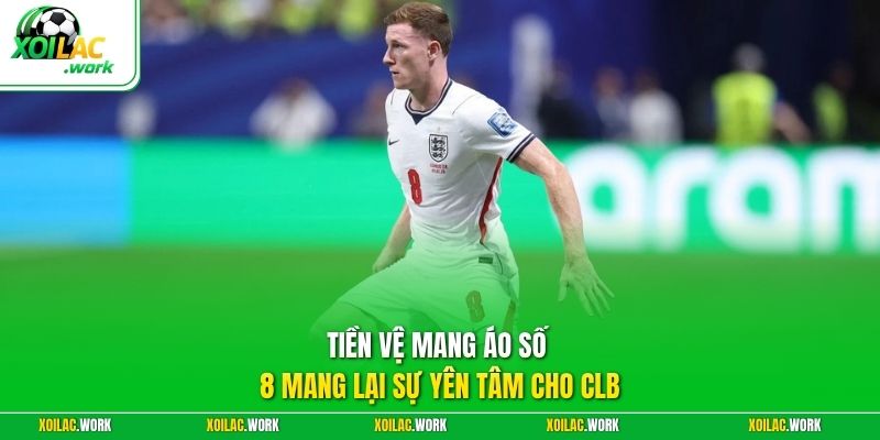Tiền vệ mang áo số 8 mang lại sự yên tâm cho CLB