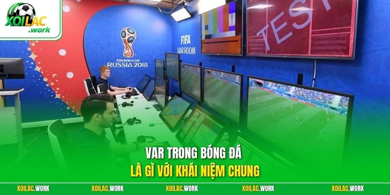 VAR trong bóng đá là gì với khái niệm chung