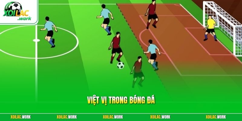 Việt Vị Trong Bóng Đá - Luật Chơi Quy Định Như Thế Nào?